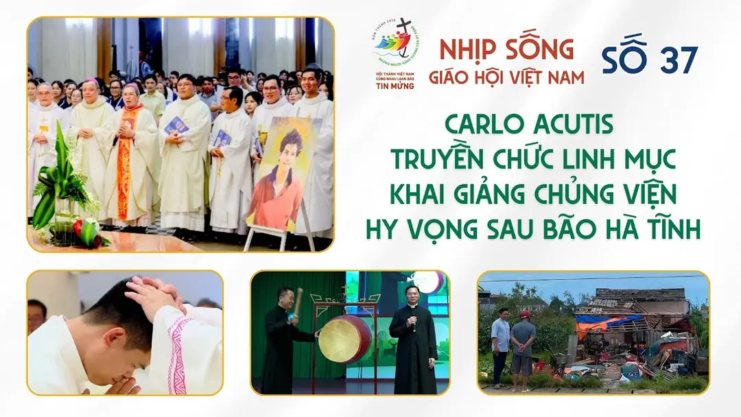 Nhịp sống Giáo hội Việt Nam số 37 (02/9 - 08/9/2025): Thánh Carlo Acutis - Truyền chức linh mục - Khai giảng Chủng viện - Hy vọng sau bão Hà Tĩnh